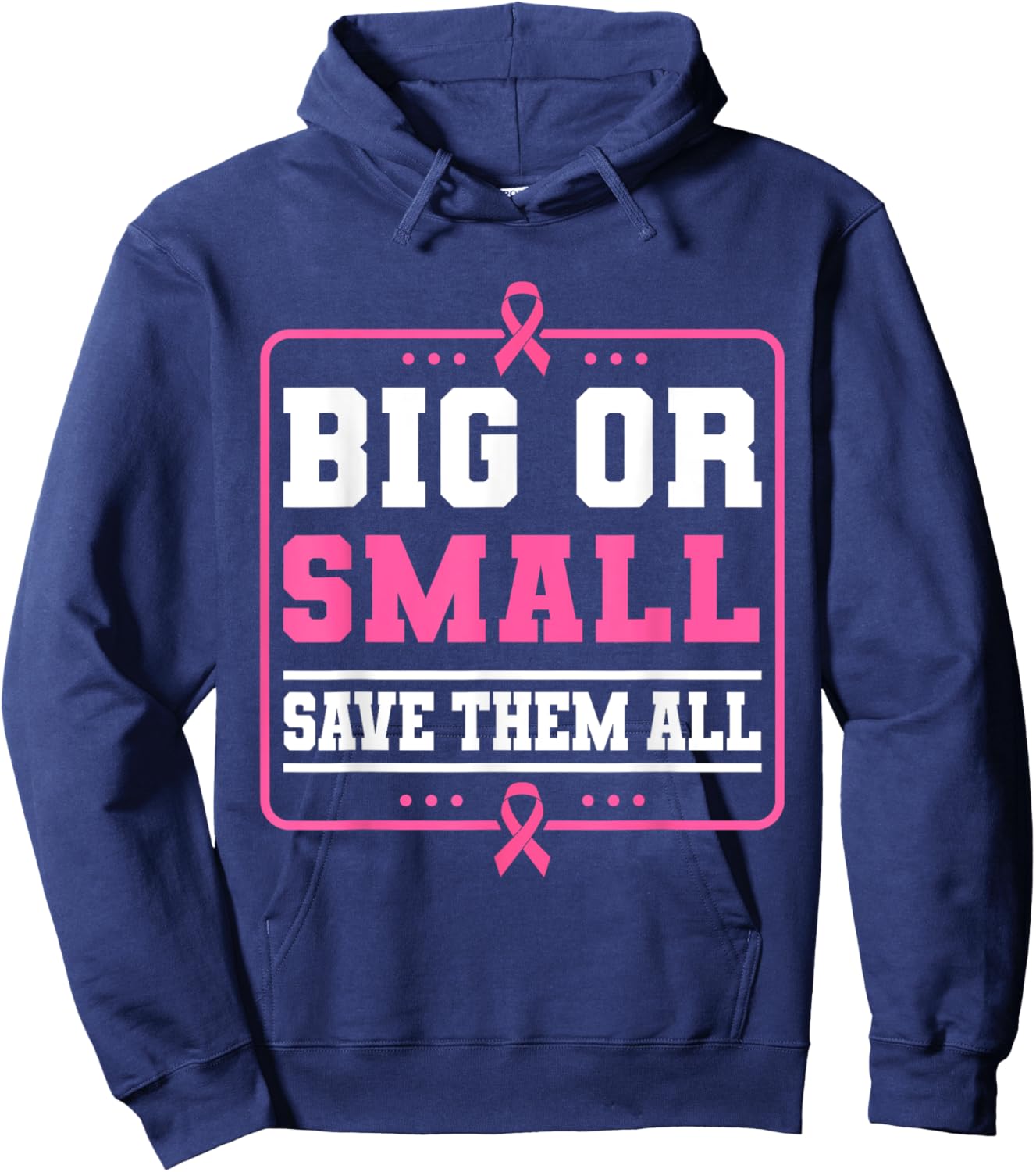 Big Or Small Save Them All Breast Cancer Awareness Hoodie - Hoodie | Navy