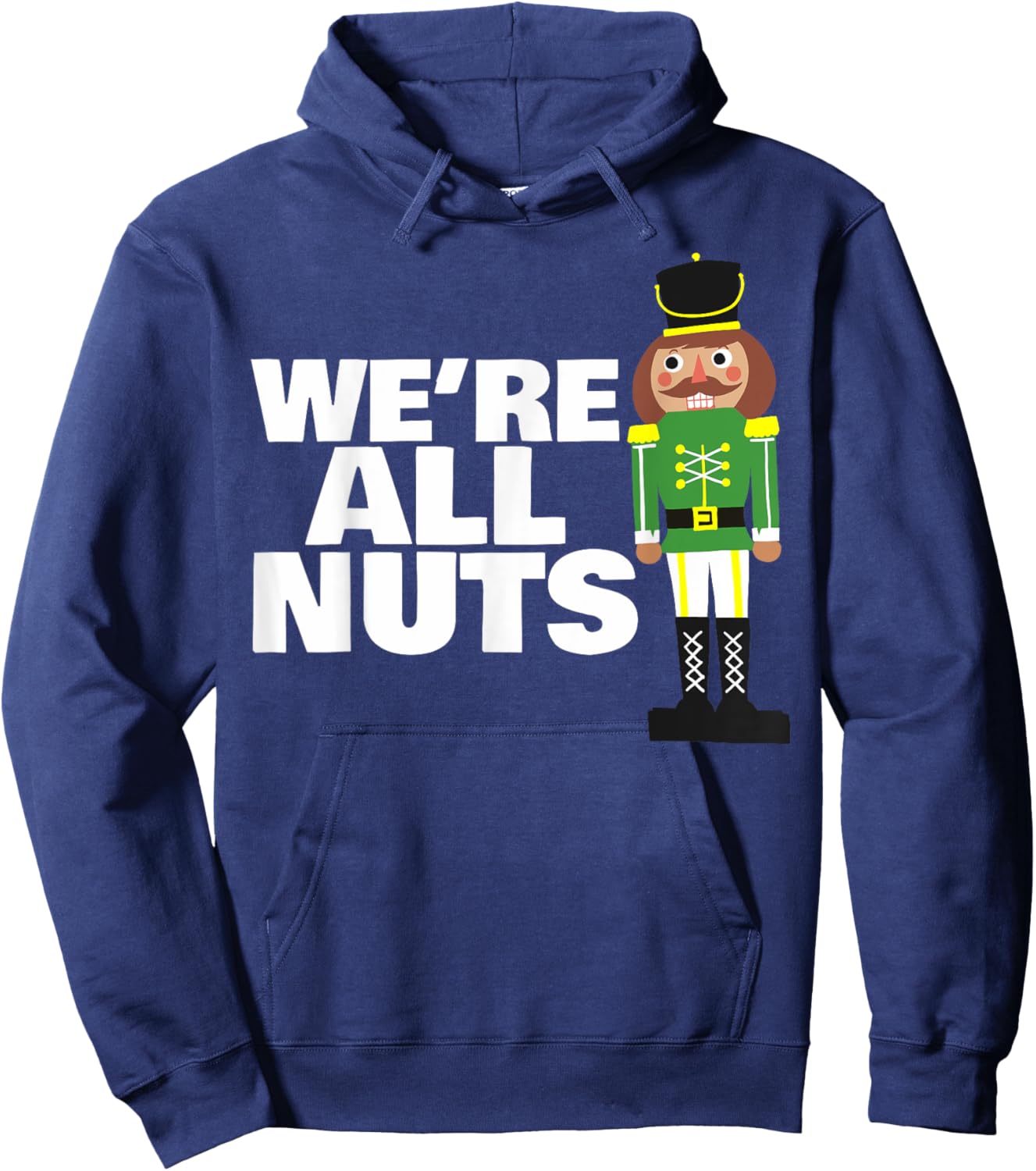 We Are All Nuts funny Christmas nutcracker Hoodie - Hoodie | Navy