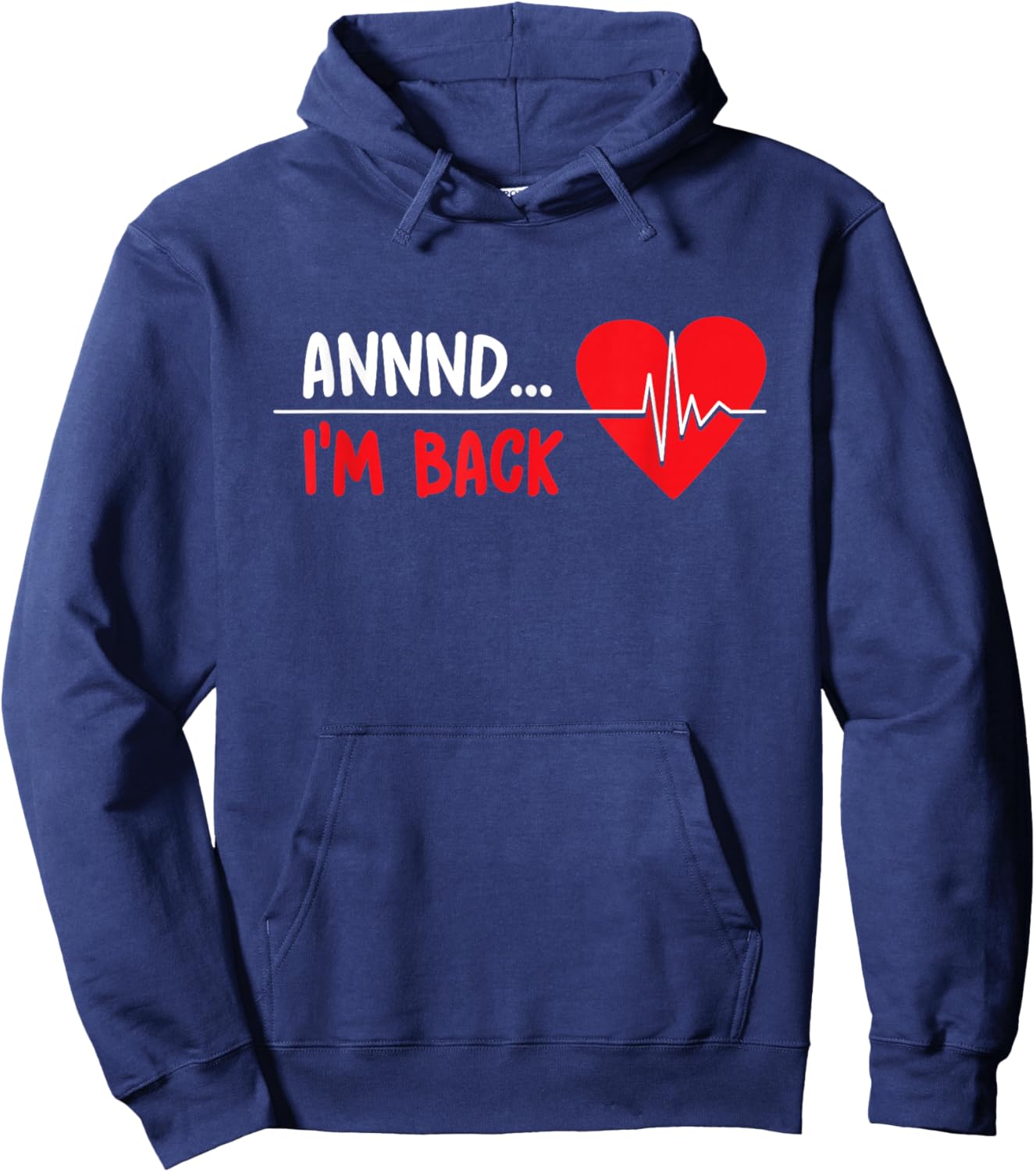Aannnd I'm Back - Funny Heart Attack Survivor Recovery Hoodie - Hoodie | Navy