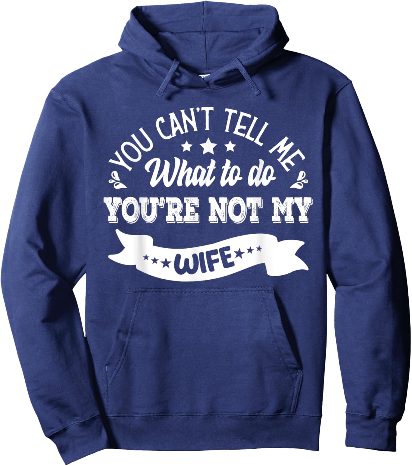 you can't tell me what to do you're not my Wife Hoodie - Hoodie | Navy