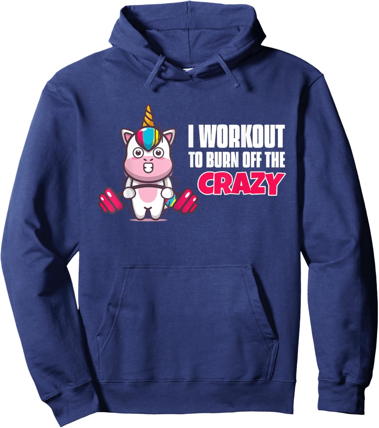 I Workout To Burn Off The Crazy - Funny Unicorn Workout Hoodie - Hoodie | Navy