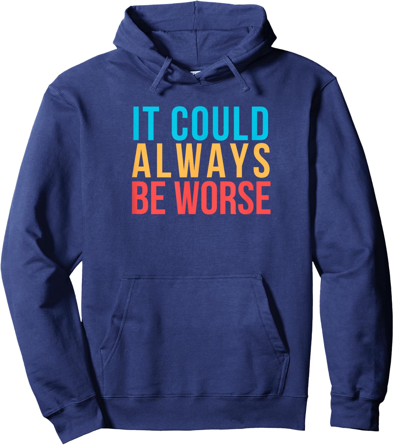 It could always be worse. Hoodie - Hoodie | Navy