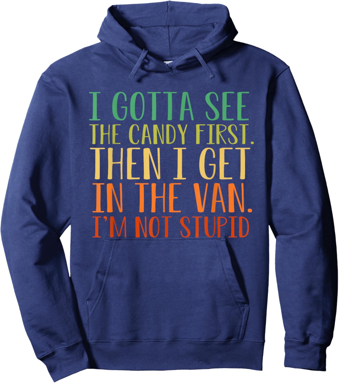 I Gotta See The Candy First. I'm Not Stupid Hoodie - Hoodie | Navy