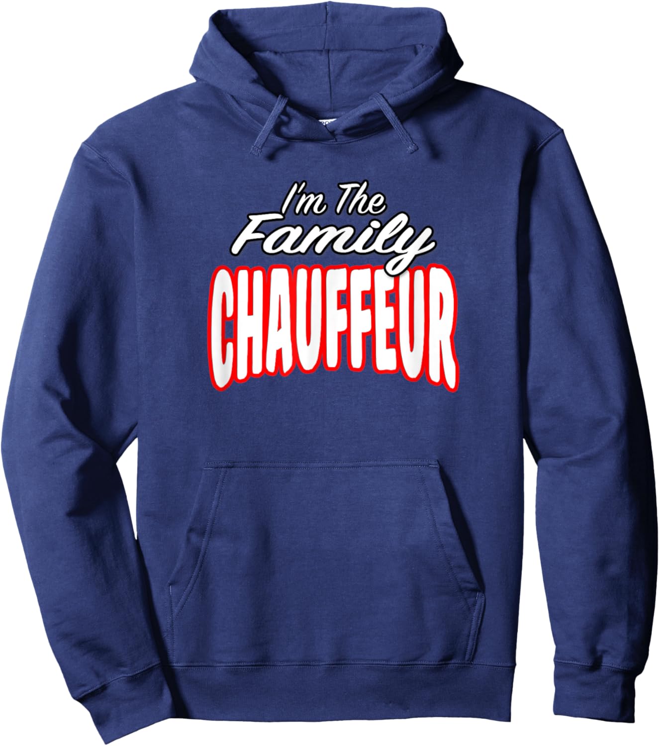 I’m The Family Chauffeur Awesome Gift Men Women Hoodie - Hoodie | Navy