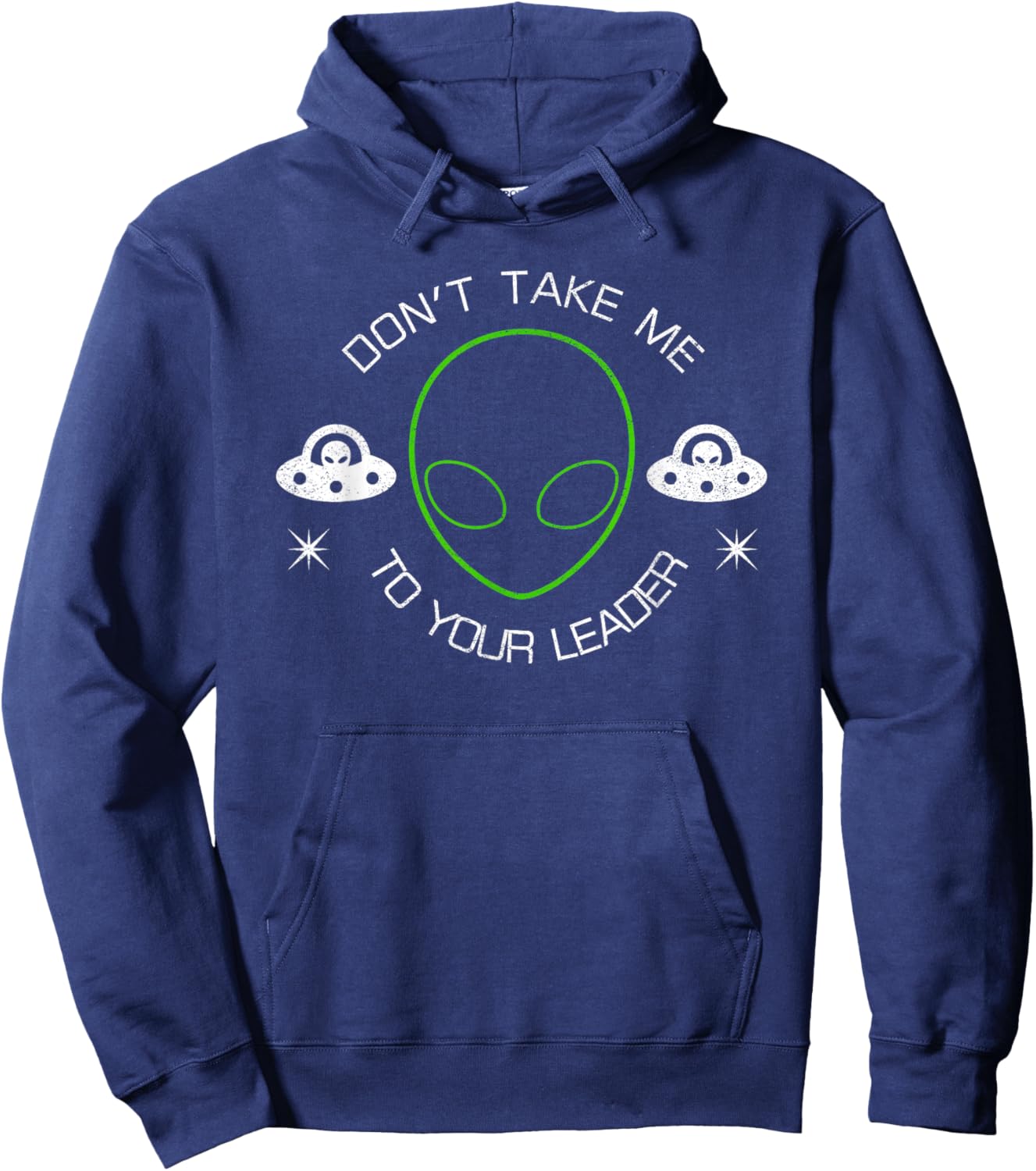 Don't Take Me To Your Leader Funny UFO Hoodie - Hoodie | Navy