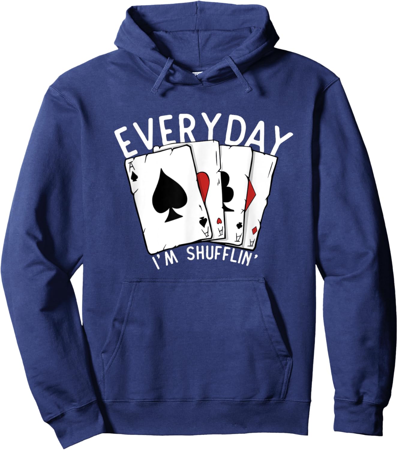 Everyday I'm Shufflin' Poker Player Gambling Funny Poker Hoodie - Hoodie | Navy