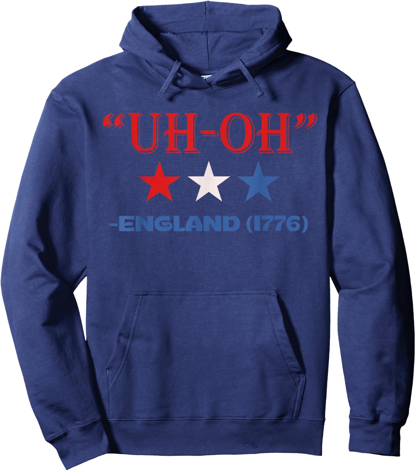Uh-Oh England 1776 Funny 4th Of July American Patriotic USA Women Kids Men Hoodie - Hoodie | Navy