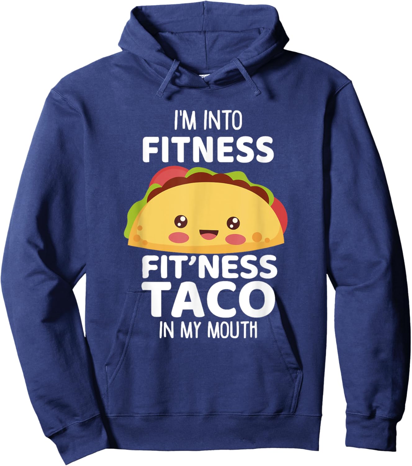 I'm Into Fitness Taco In My Mouth Shirt Gym Workout Taco Hoodie - Hoodie | Navy