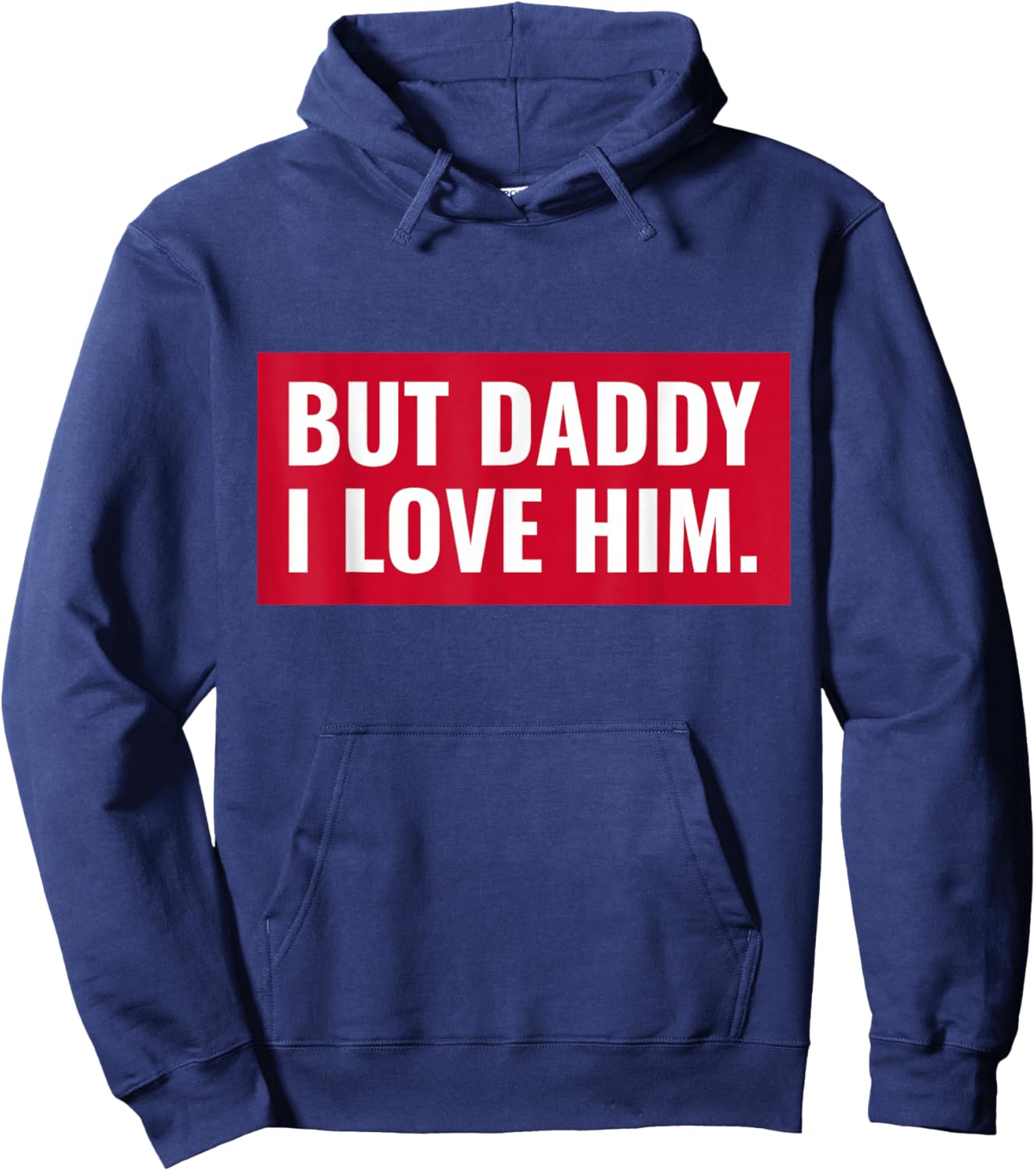 But Daddy I Love Him Hoodie - Hoodie | Navy