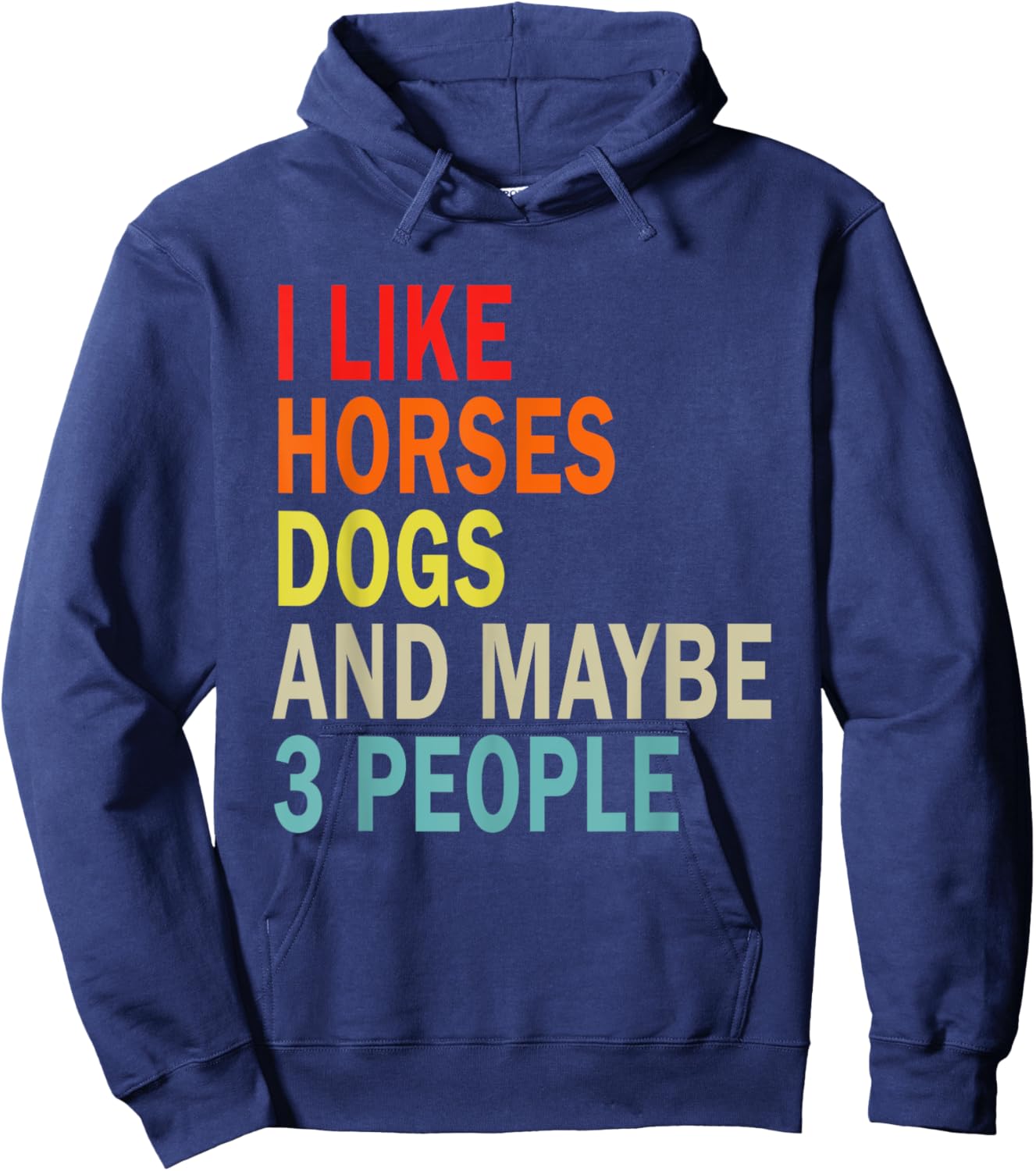 I Like Horses Dogs And Maybe 3 People Funny Horse Lover Hoodie - Hoodie | Navy