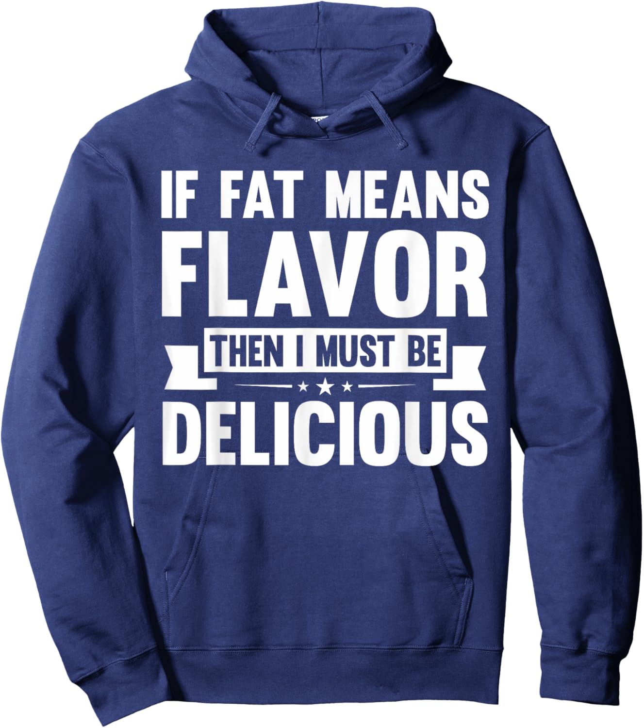 If Fat Means Flavor Then I Must Be Delicious | Funny Keto Hoodie - Hoodie | Navy