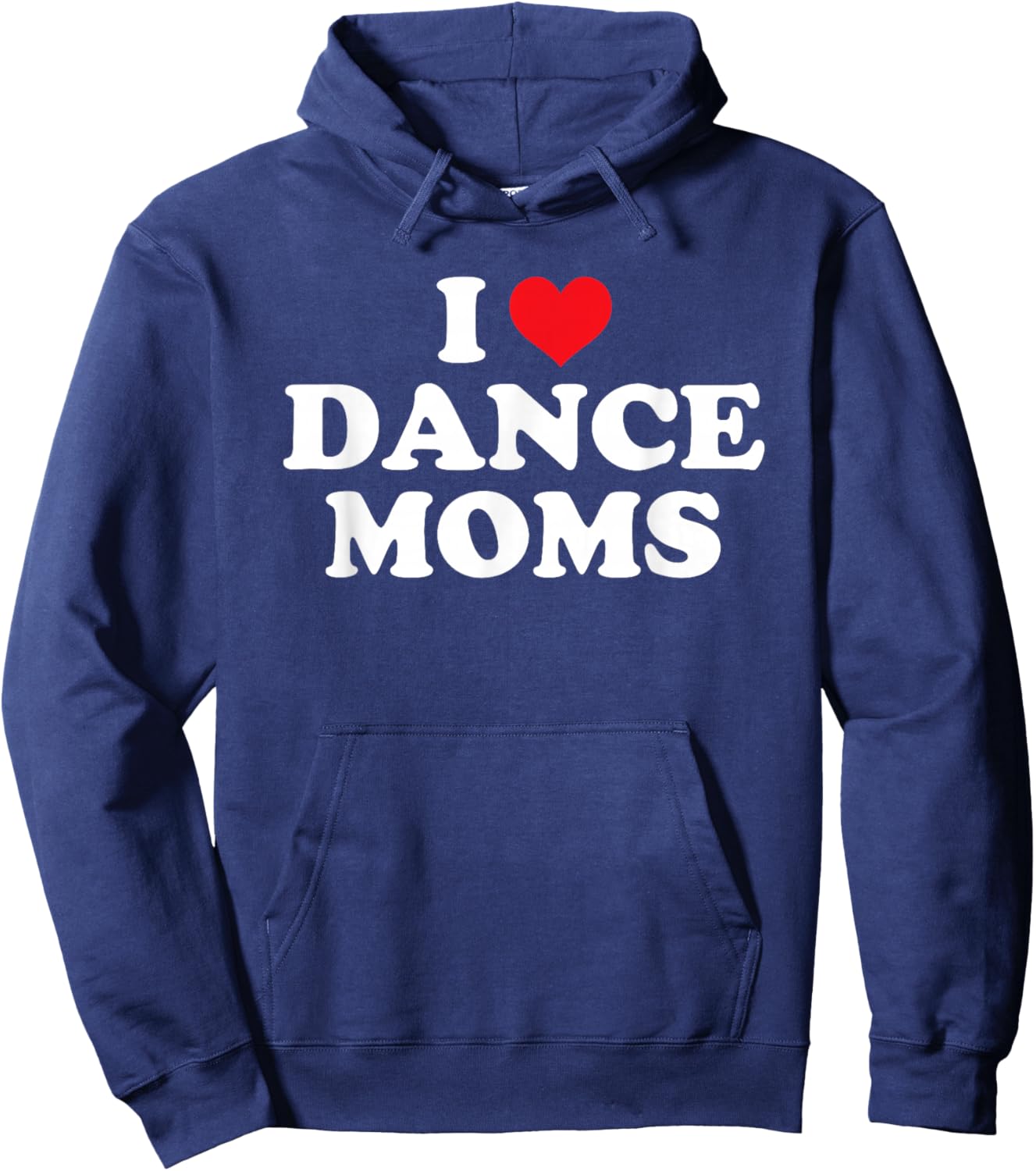 I Love Dance Moms Funny Design Hoodie - Hoodie | Navy