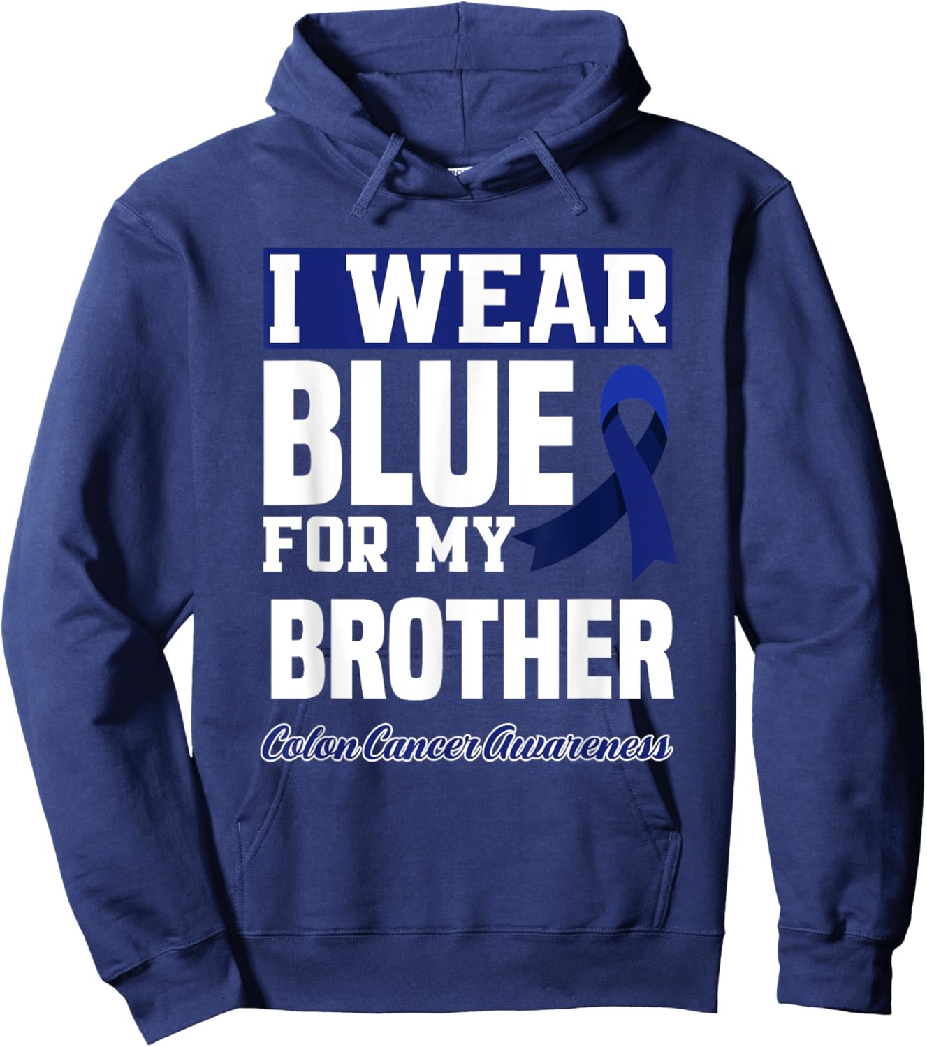 I Wear Blue For My Brother Colorectal Colon Cancer Awareness Hoodie - Hoodie | Navy