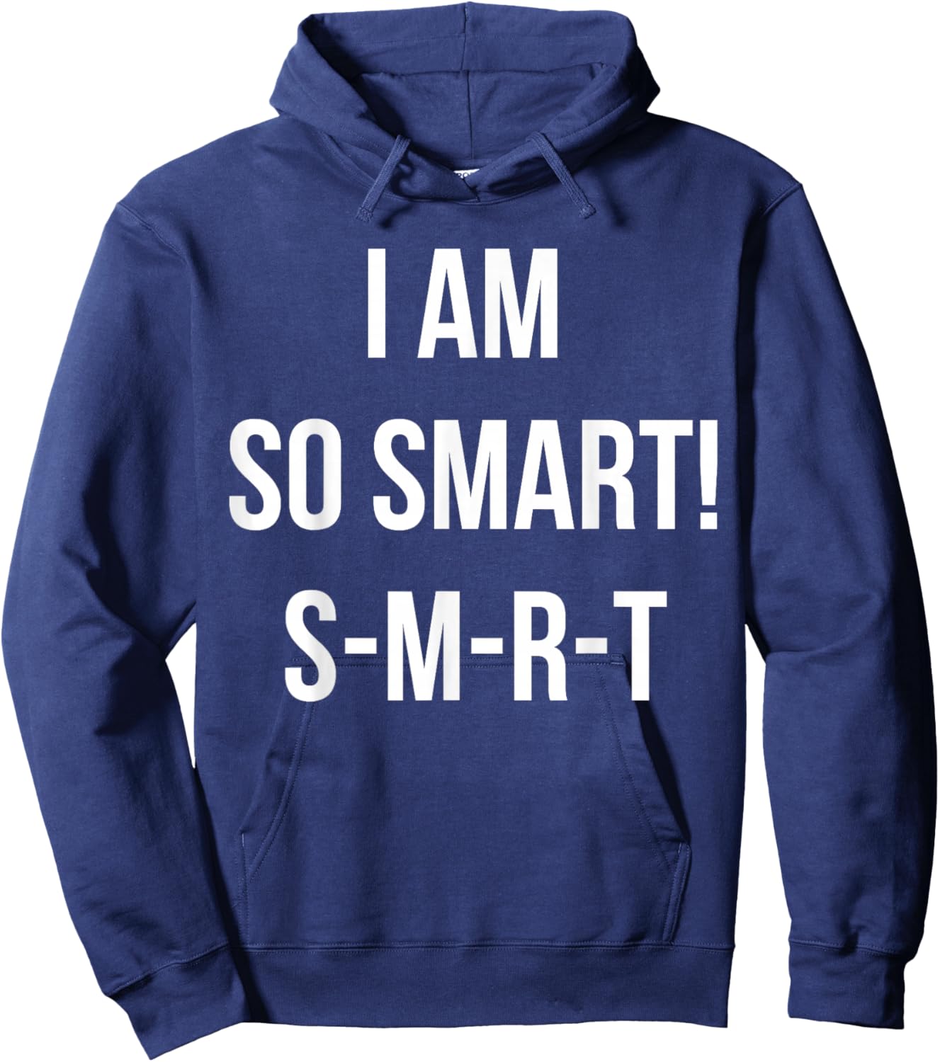 I Am So Smart! S-M-R-T Funny Quote Meme Hoodie - Hoodie | Navy