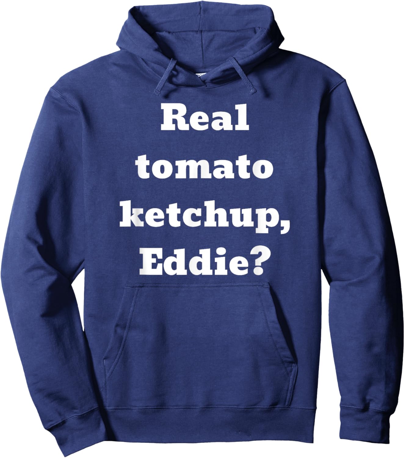 Real tomato ketchup, Eddie? Hoodie - Hoodie | Navy