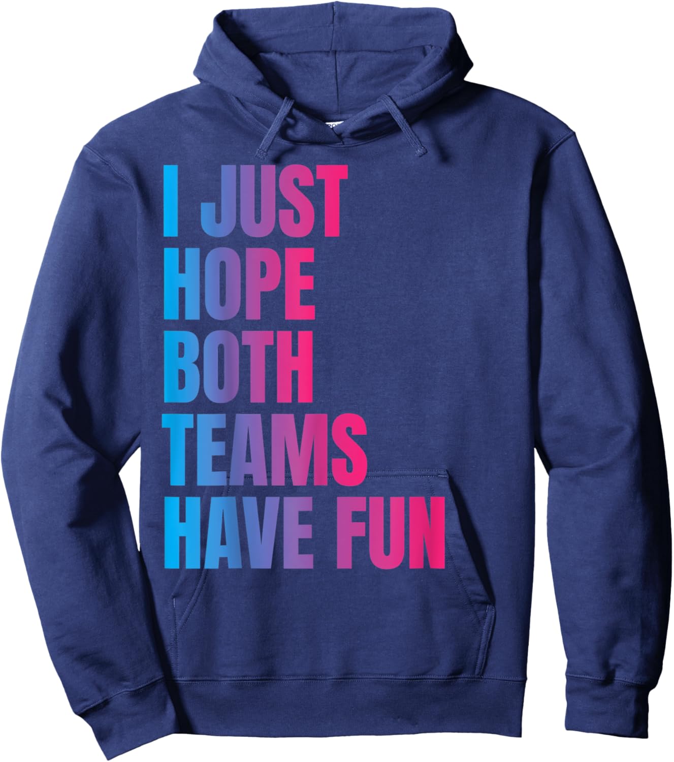 I Just Hope Both Teams Have Fun Funny Hoodie - Hoodie | Navy