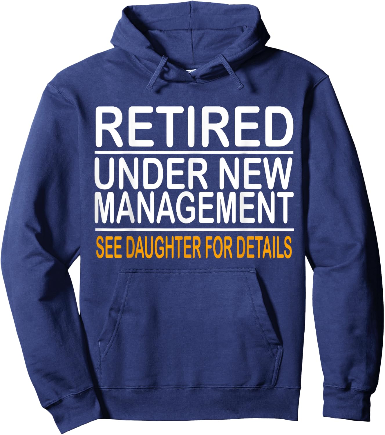 Funny Father's Day Retired Under New Management See Daughter Hoodie - Hoodie | Navy