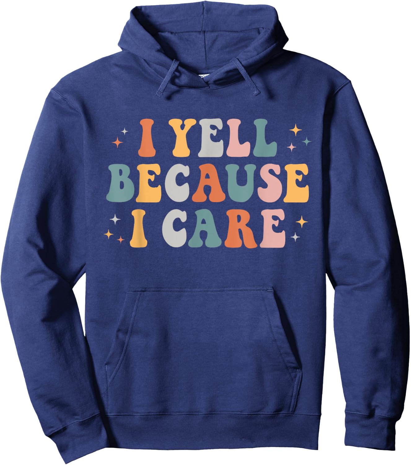 I Yell Because I Care Retro Groovy Design Men Hoodie - Hoodie | Navy
