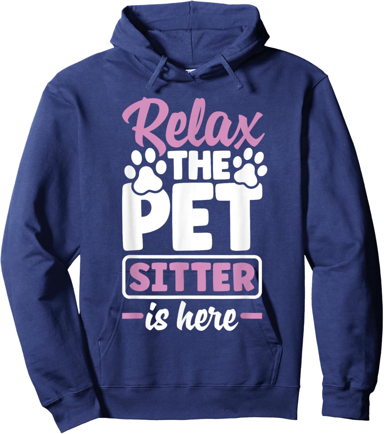 Pet Sitting Watcher Pet Sitter Relax The Petsitter Is Here Hoodie - Hoodie | Navy