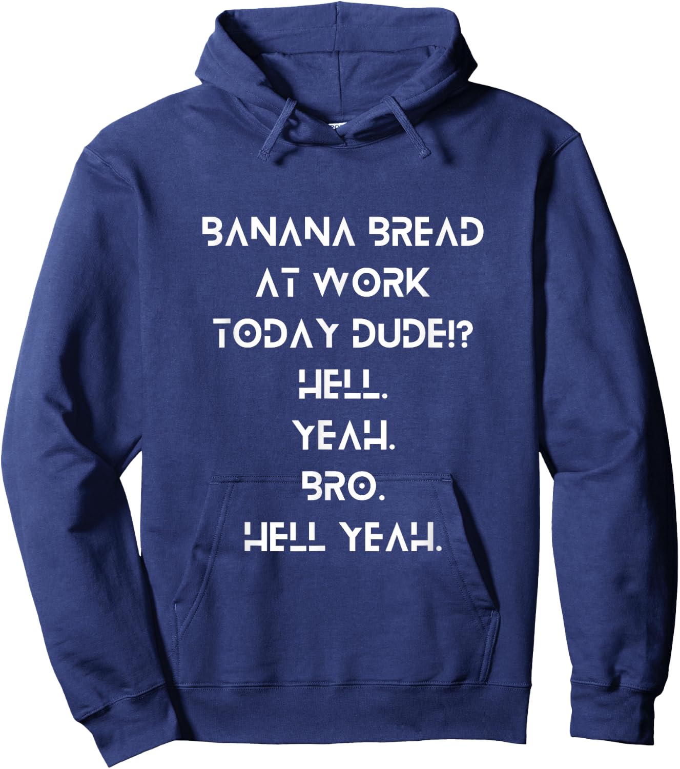Banana Bread Break at Work Dude!? Hell Yeah, Bro – Funny Hoodie - Hoodie | Navy