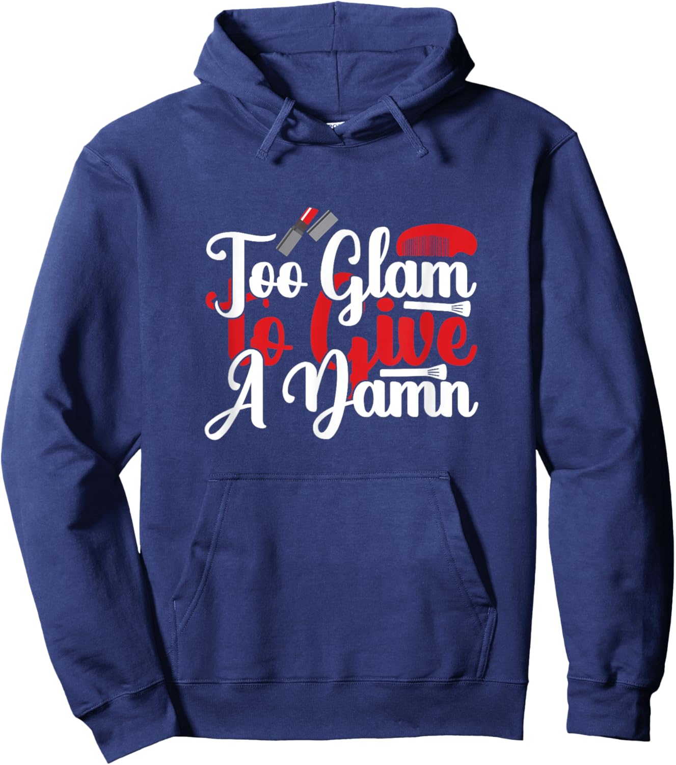 Too Glam to Give a Damn - Sassy Sarcasm Sarcastic Hoodie - Hoodie | Navy