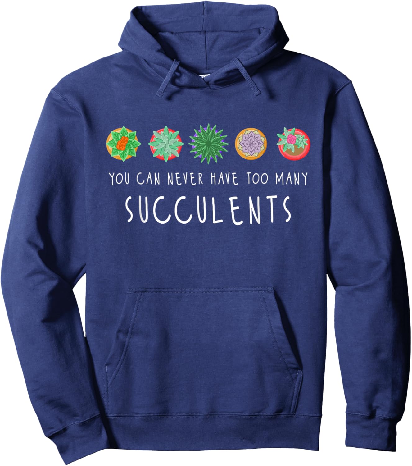 You Can Never Have Too Many Succulents - Cactus Gardener Hoodie - Hoodie | Navy