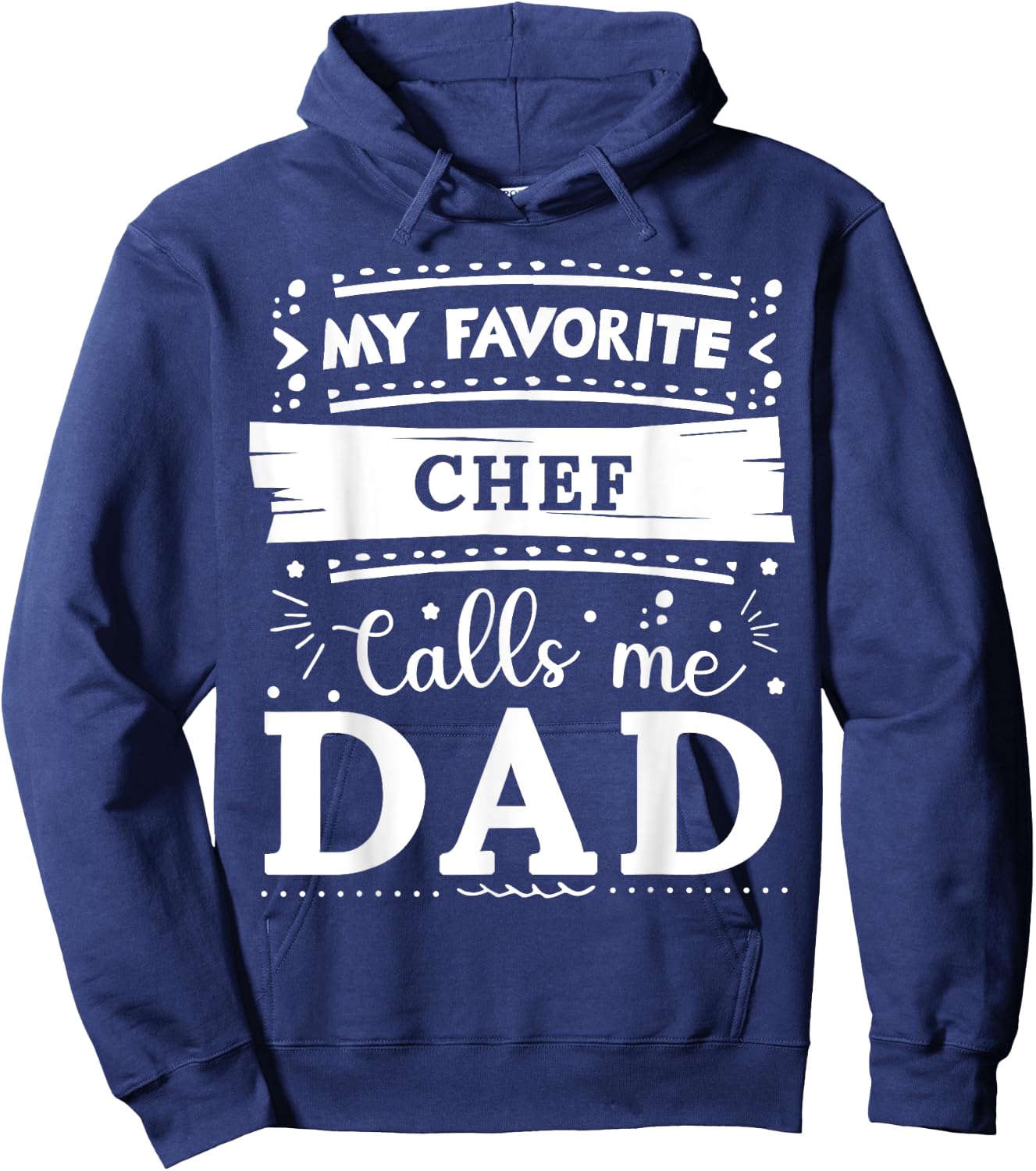 My favorite Chef calls me dad Chef dad Hoodie - Hoodie | Navy