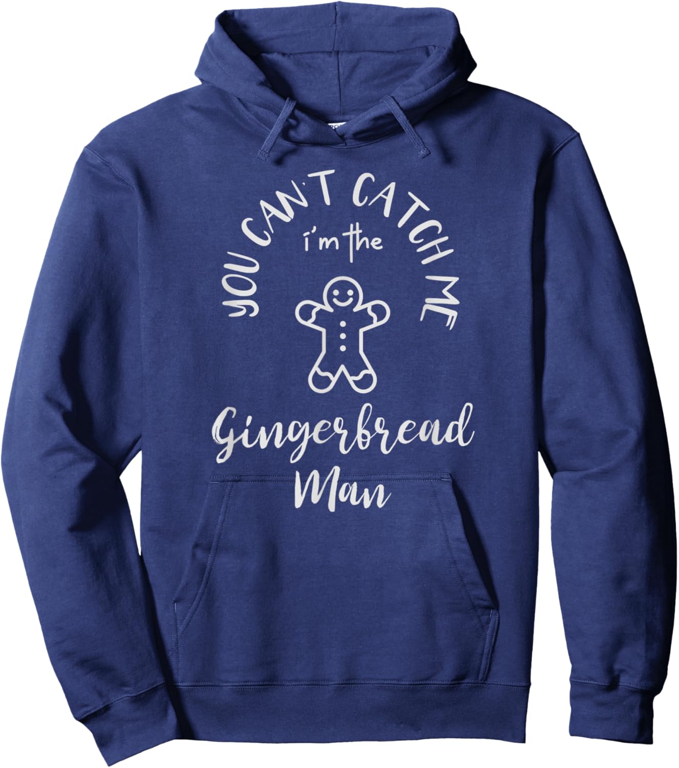 You Can't Catch Me I'm The Gingerbread Man Christmas Funny Hoodie - Hoodie | Navy