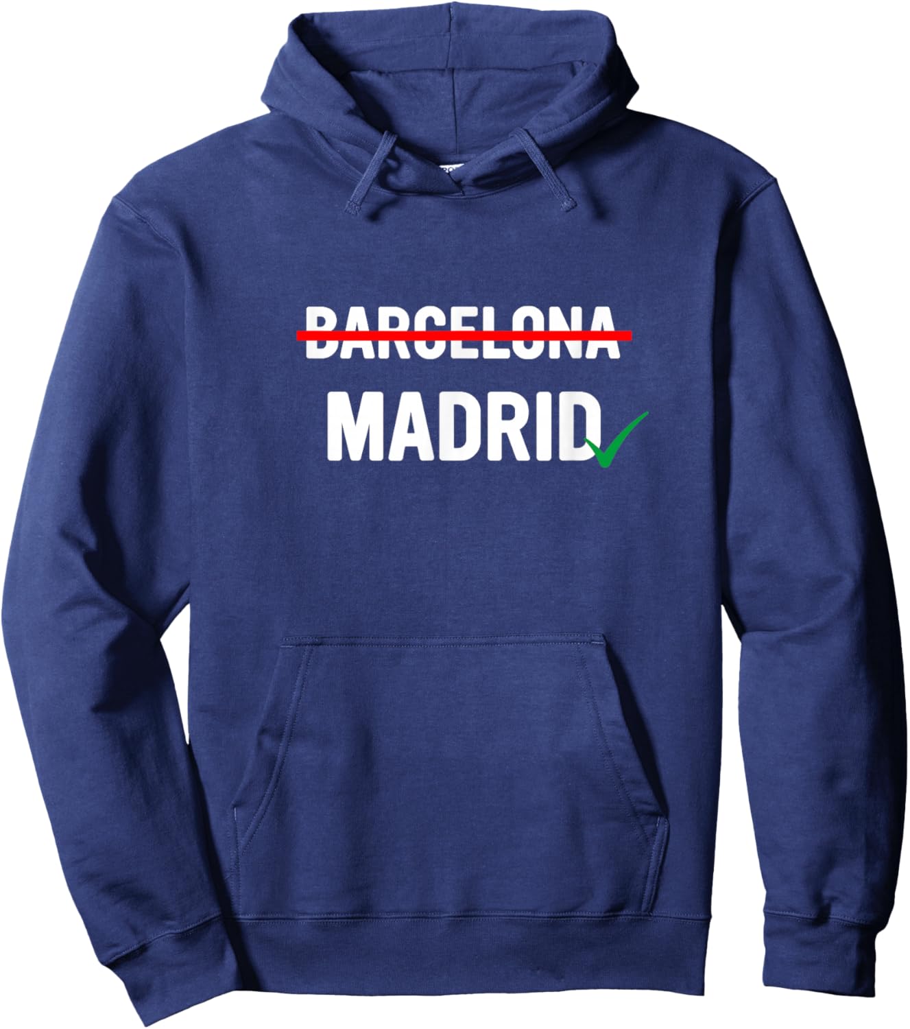 Madrid is Way Better Than Barcelona in Every Way Hoodie - Hoodie | Navy