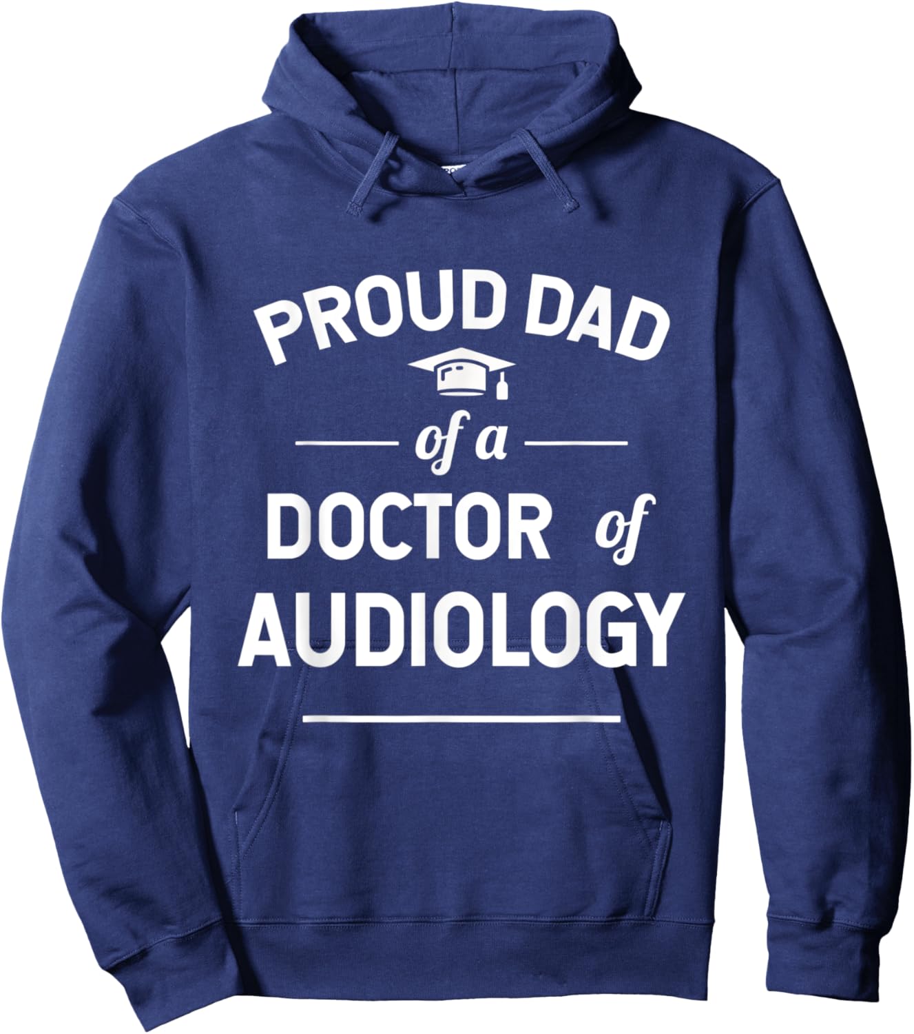 Proud Dad Of A Doctor Of Audiology Graduate Hoodie - Hoodie | Navy
