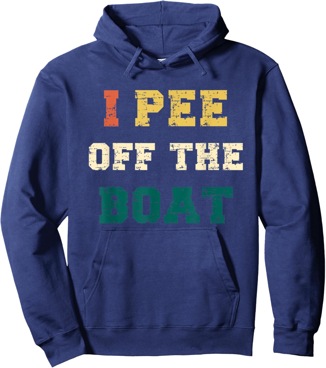I Pee Off The Boat, Funny Lake Lovers, Fishermen, Boaters Hoodie - Hoodie | Navy
