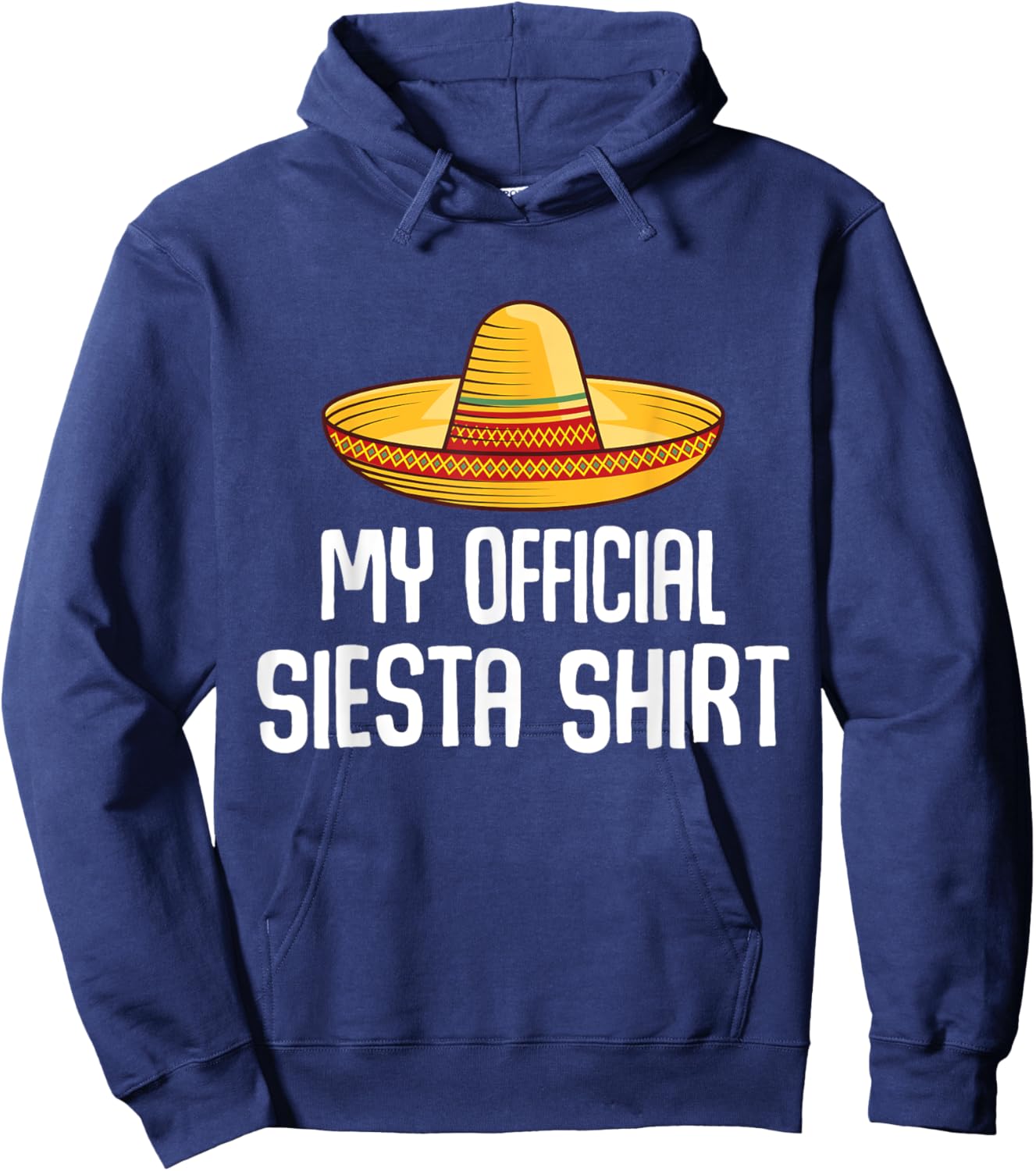 My Official Siesta Shirt Lazy Sleepy Mexican Sleeping Hoodie - Hoodie | Navy