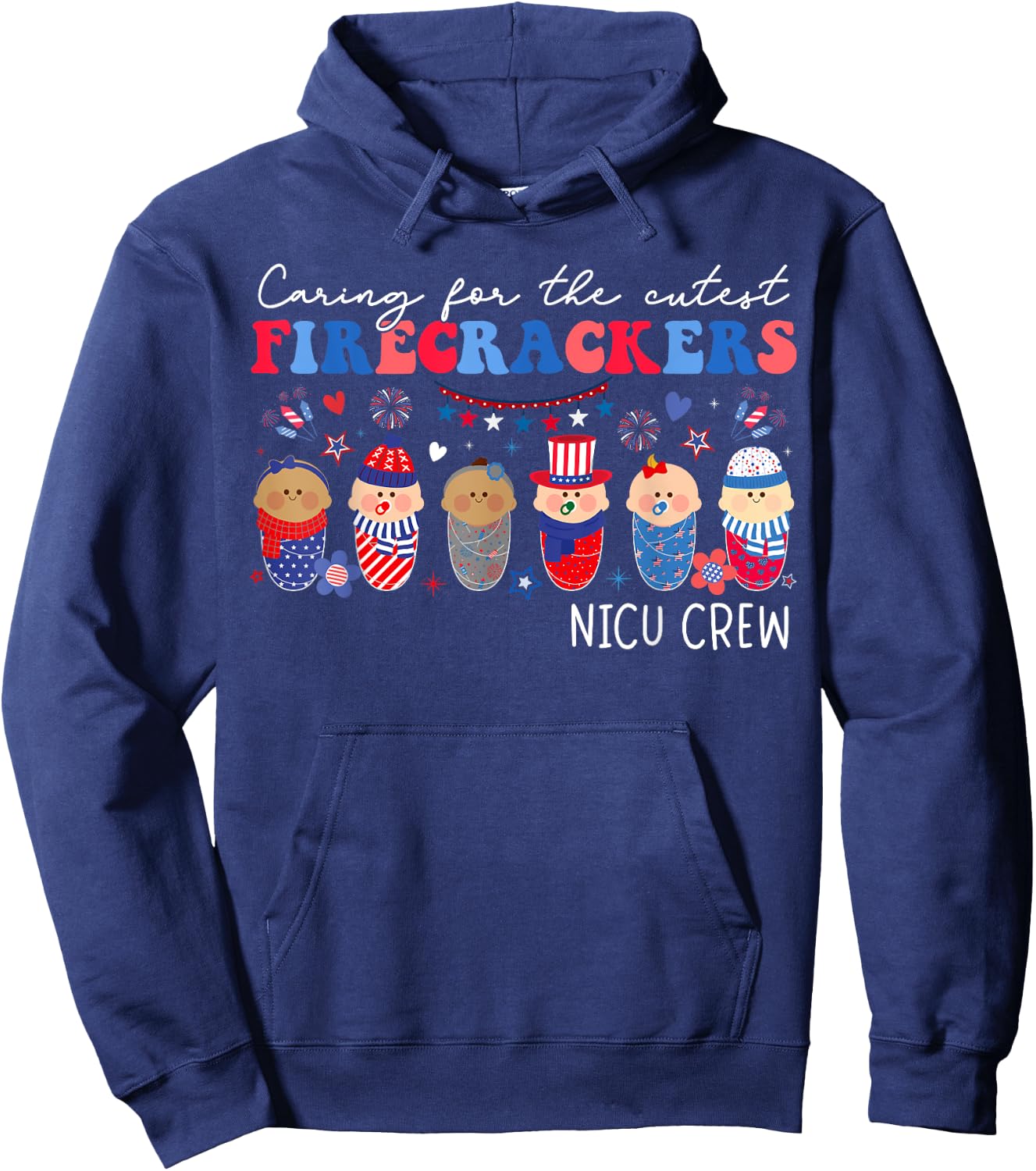 Caring For The Cutest Firecrackers NICU Crew 4th Of July Hoodie - Hoodie | Navy