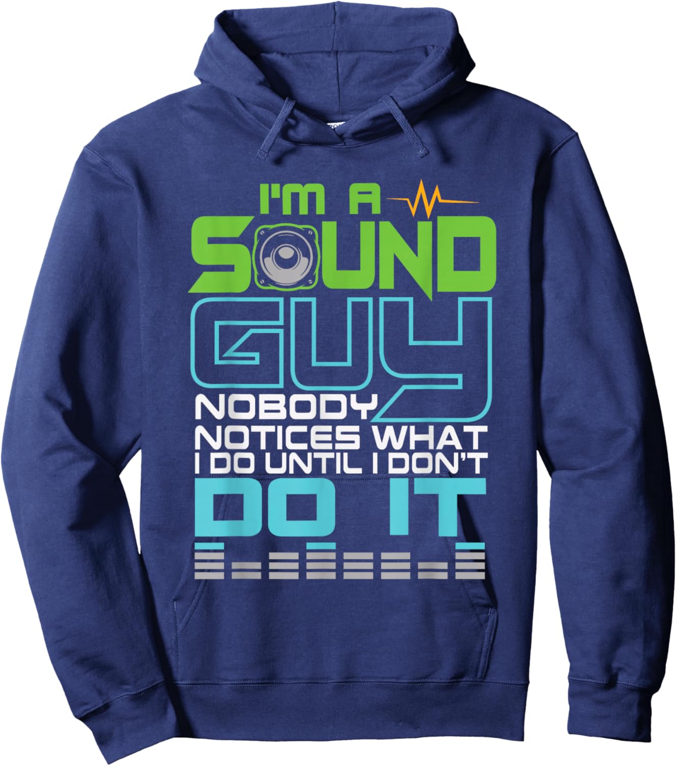 I'm a Sound Guy, nobody notices what I'm doing until I don't. Hoodie - Hoodie | Navy