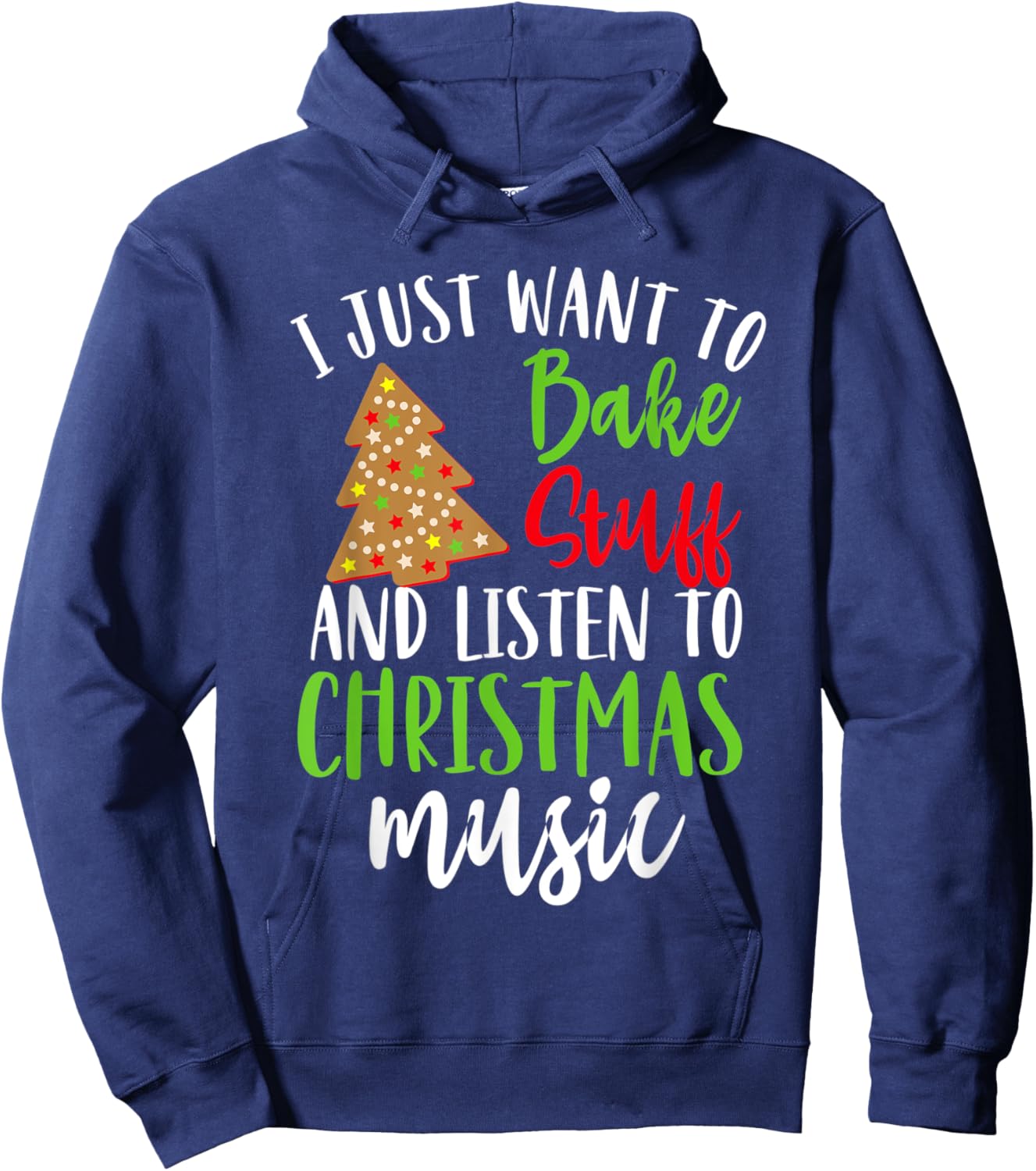 I Just Want To Bake Stuff And Listen To Christmas Music Gift Hoodie - Hoodie | Navy