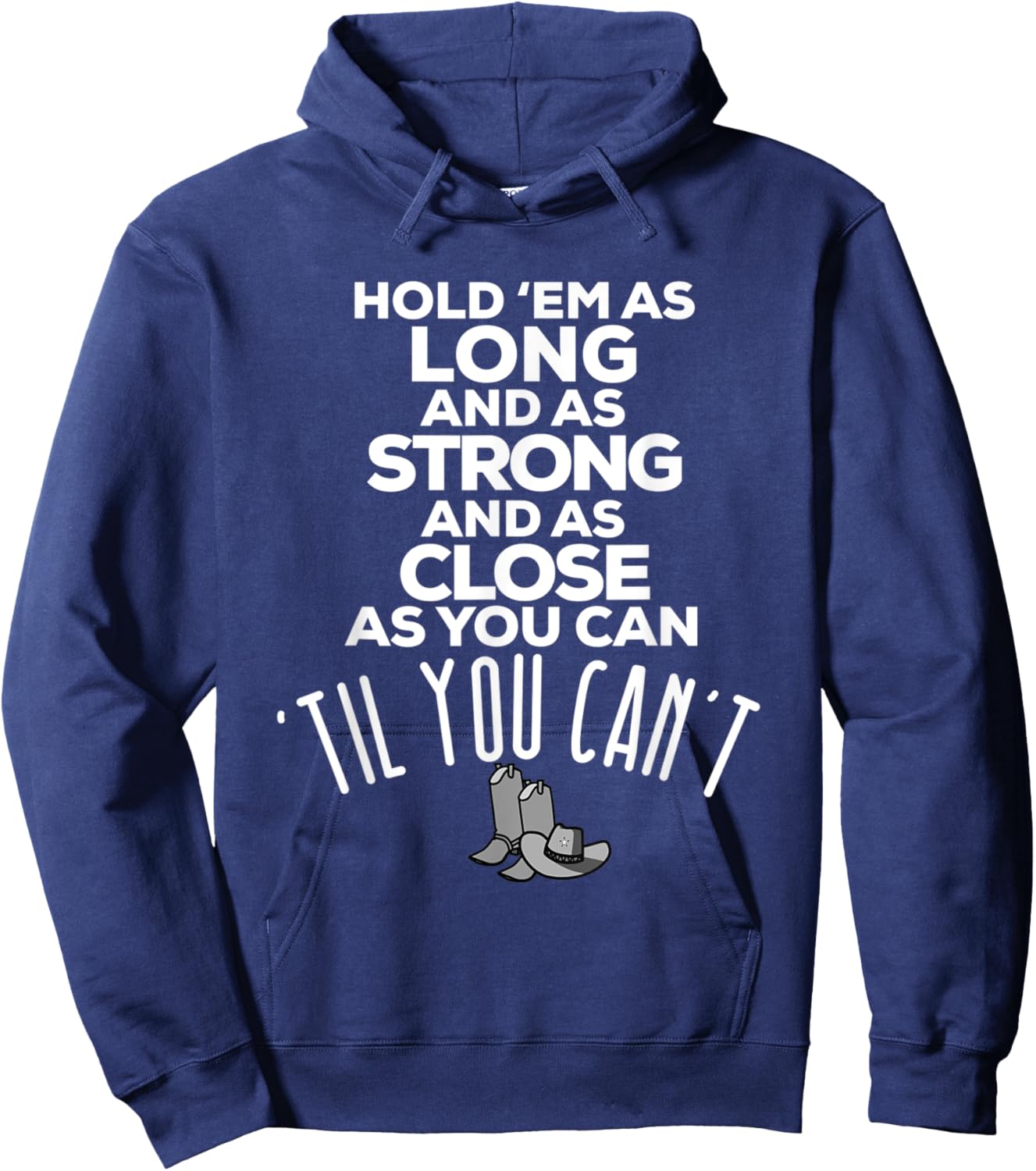 Hold 'em As Long As Strong As Close As You Can Til You Can't Hoodie - Hoodie | Navy
