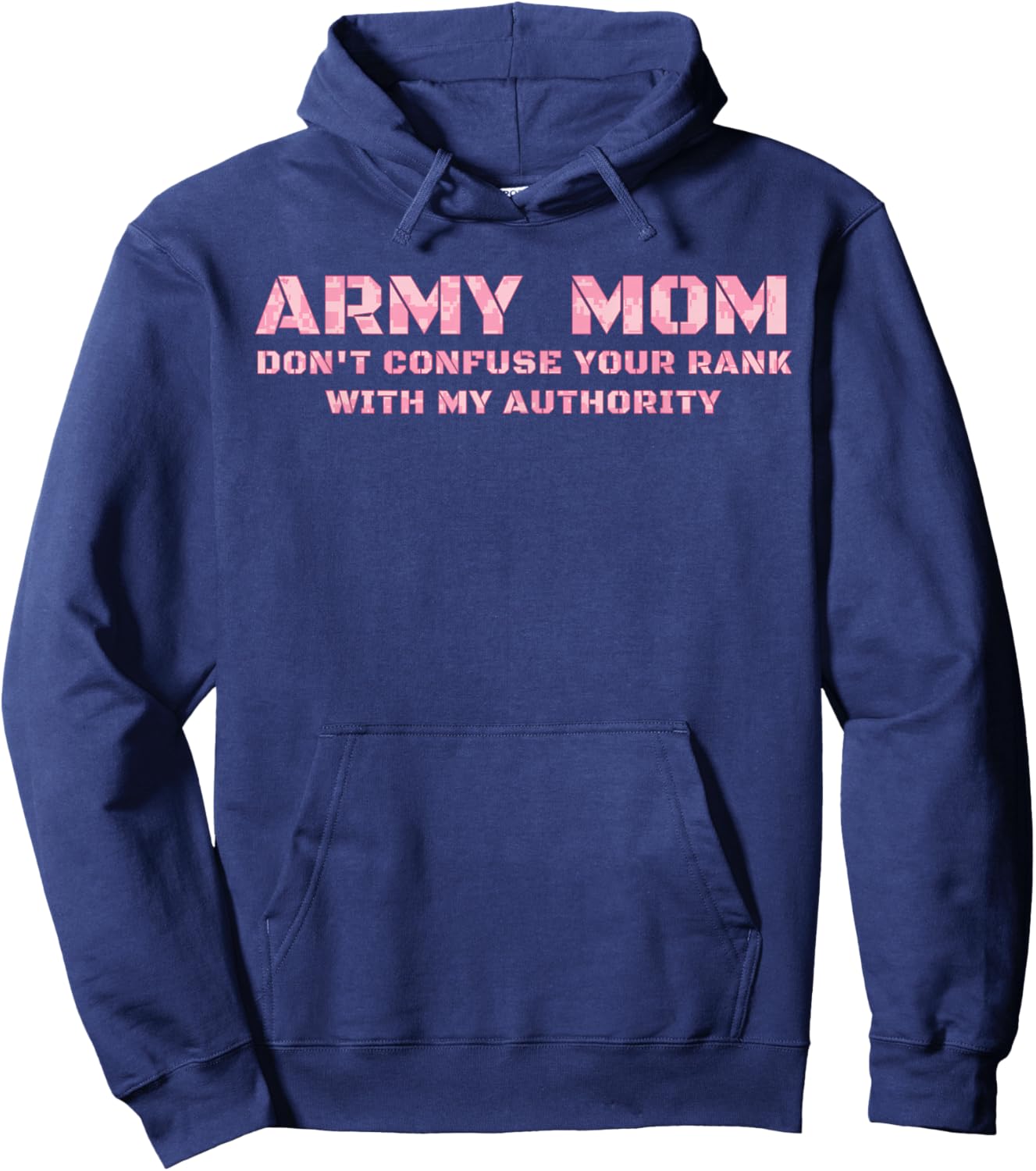 Army Mom Don't Confuse Your Rank With My Authority Funny Hoodie - Hoodie | Navy