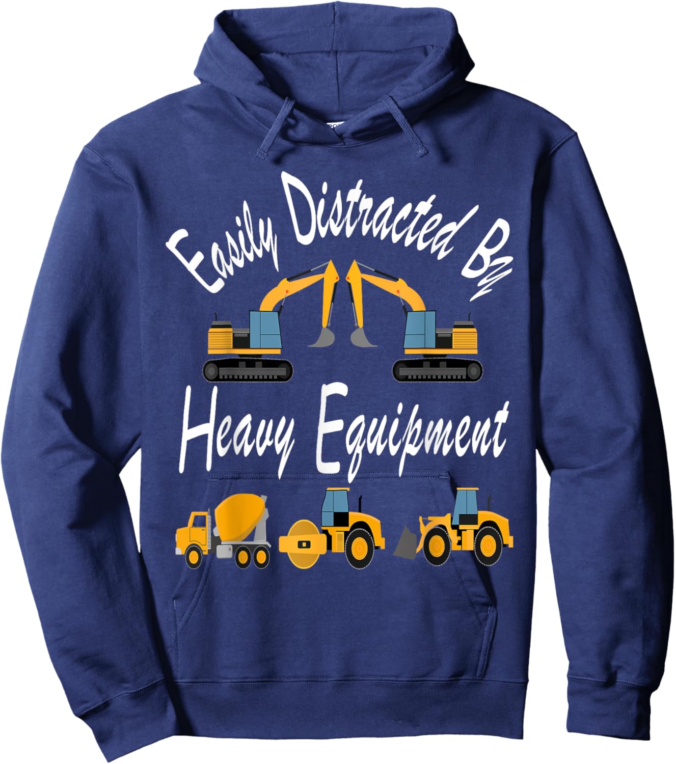 Easily Distracted Heavy Equipment Funny For Driver Men Women Hoodie - Hoodie | Navy