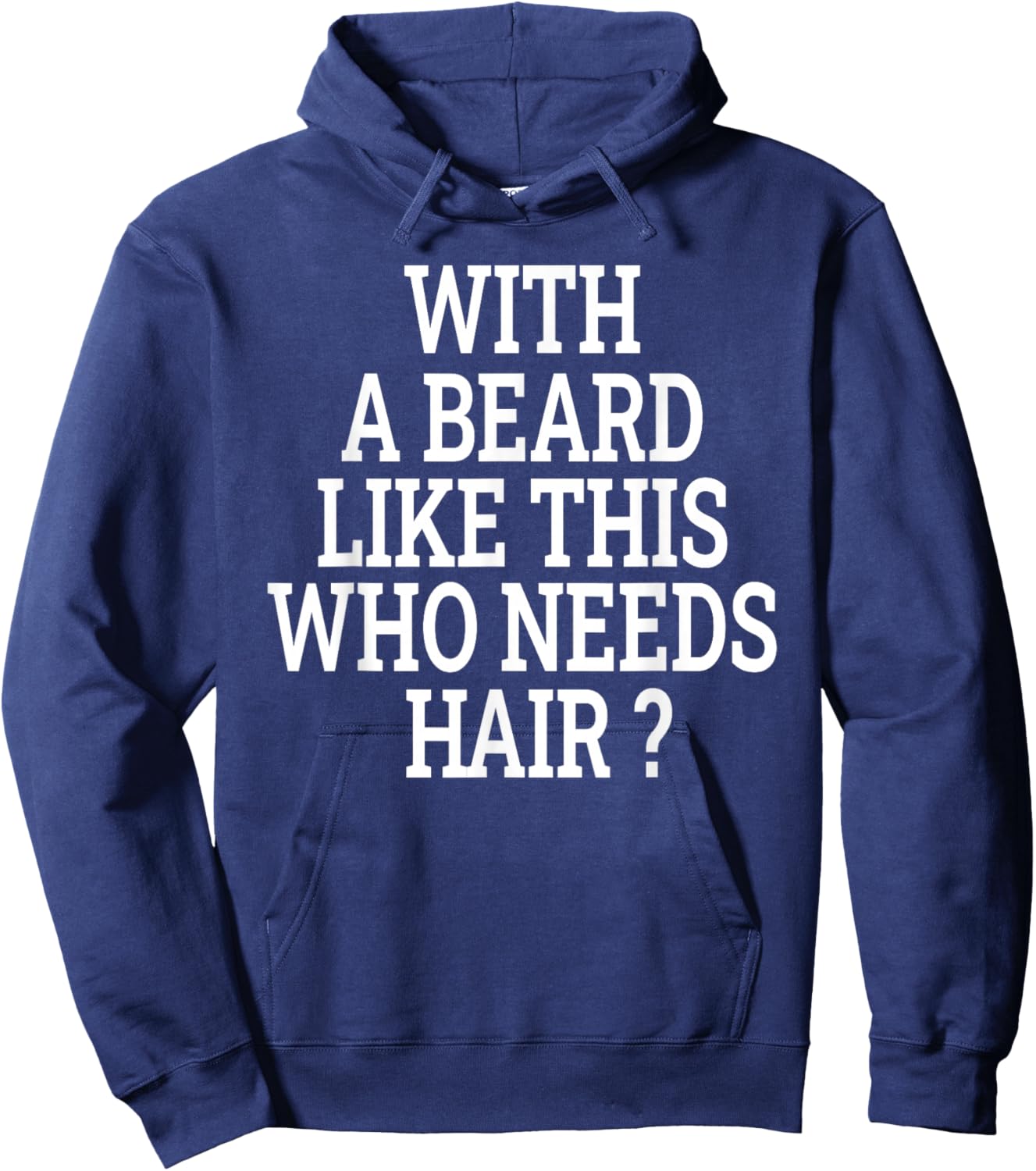 Beard Men With a beard like this who needs hair funny Hoodie - Hoodie | Navy