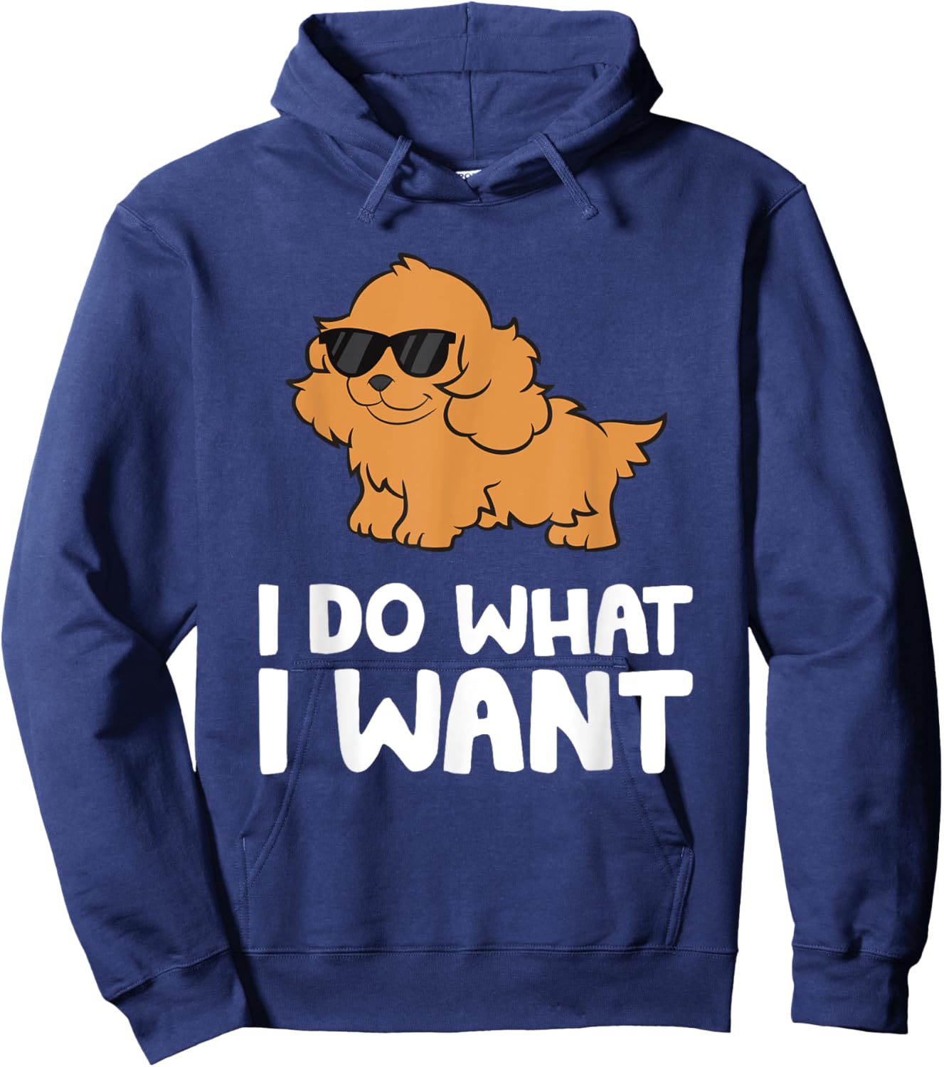 Cocker Spaniel Dog Pet Cocker Spaniel I Do What I Want Hoodie - Hoodie | Navy