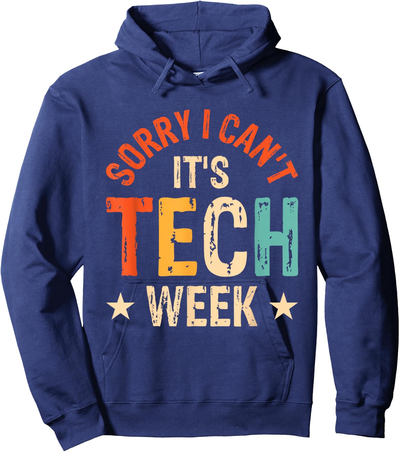 Sorry I Can't It's Tech Week Hoodie - Hoodie | Navy