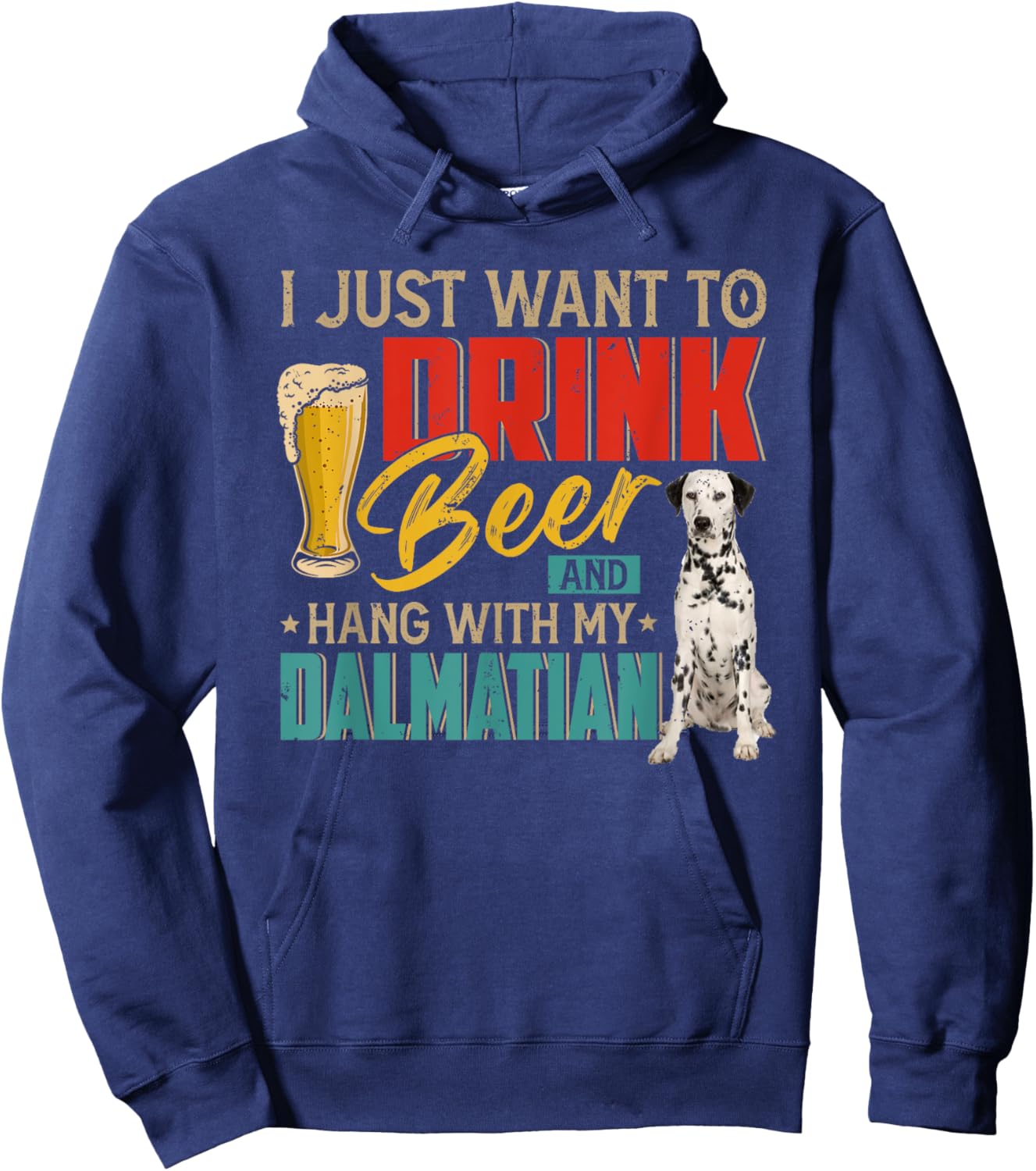 Vintage I Just Want To Drink Beer And Hang With My Dalmatian Hoodie - Hoodie | Navy