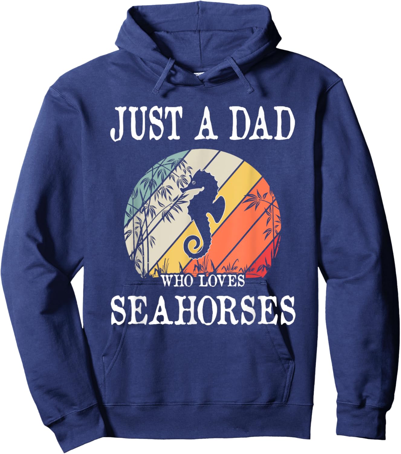 Just A DAD Who Loves Seahorses Hoodie - Hoodie | Navy