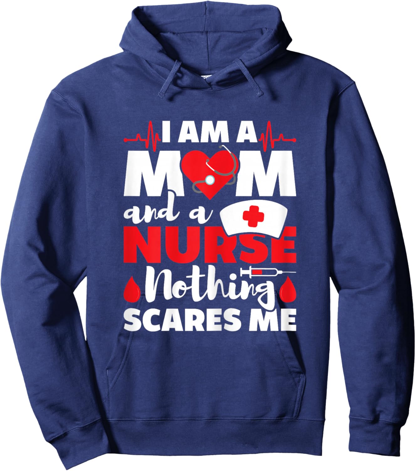 I Am A Mom And A Nurse Nothing Scares Me - Nursing RN Hoodie - Hoodie | Navy