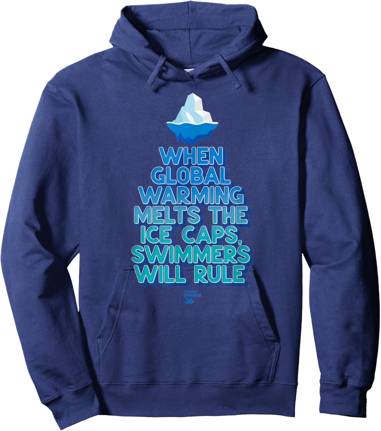 When Global Warming Melts Ice Caps Swimmers Will Rule Funny Hoodie - Hoodie | Navy