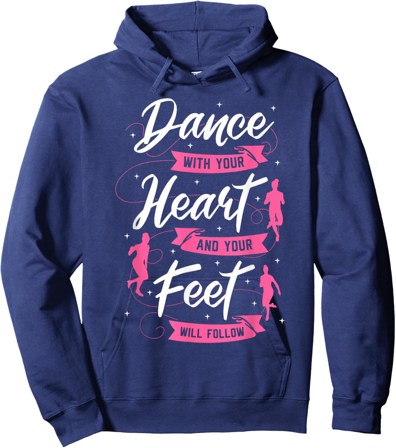 Dance With Your Heart And Your Feet Will Follow Dancing Hoodie - Hoodie | Navy