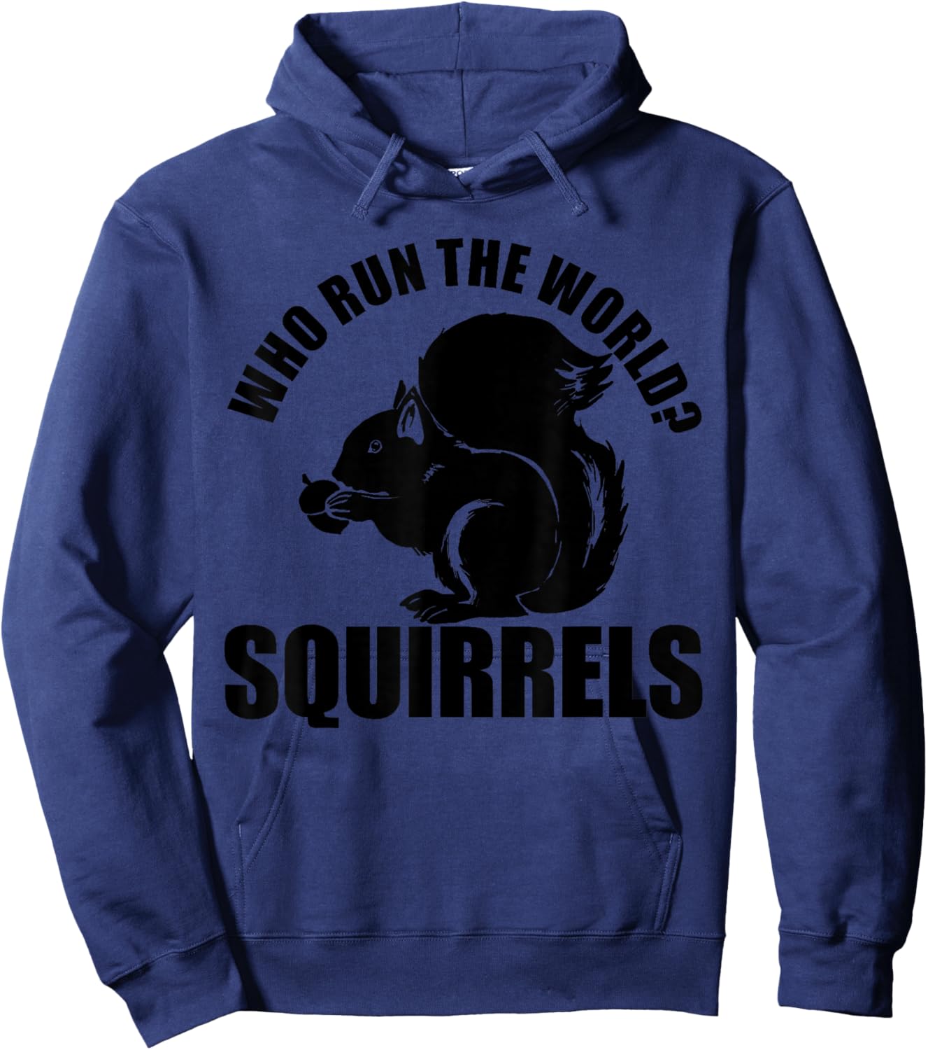 Who Run the World? Squirrels Funny Squirrel Lover Hoodie - Hoodie | Navy