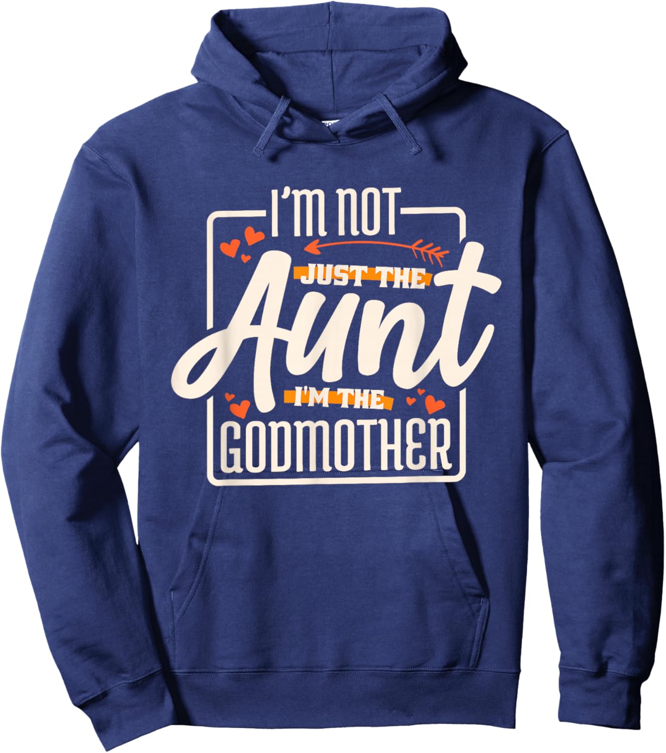 Godmother Aunt Designs I'M Not Just The Aunt I'M The Godmother, , Black Hoodie - Hoodie | Navy
