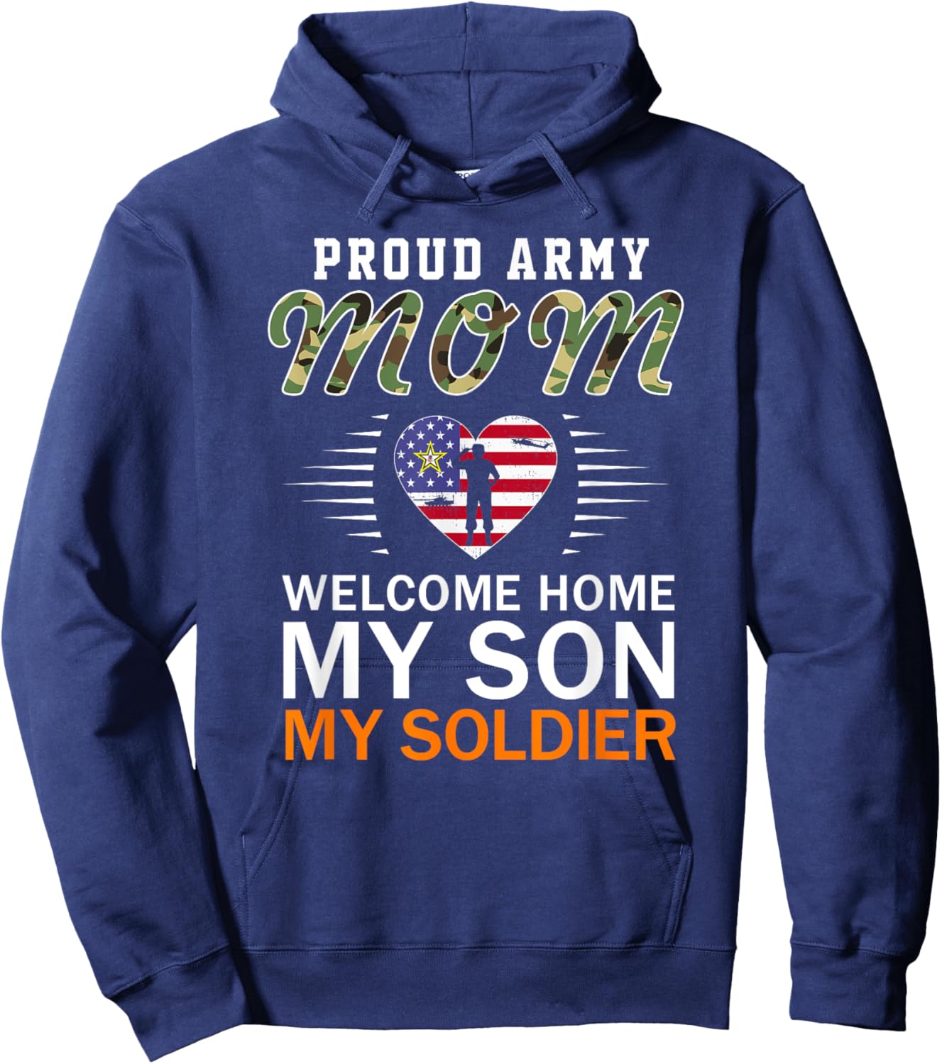Welcome Home My Son My Soldier-Proud Army Mom Army Hoodie - Hoodie | Navy