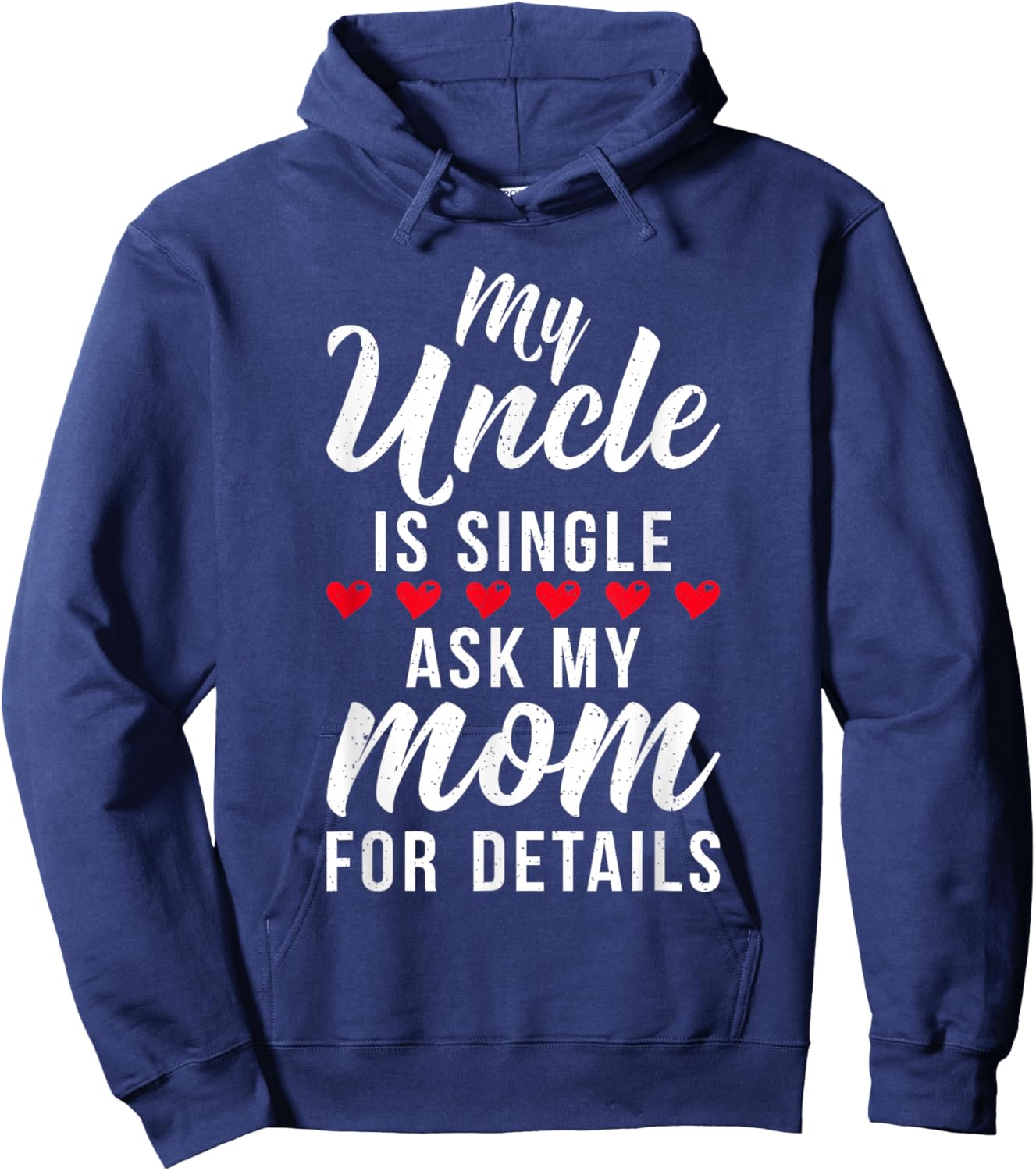 My Uncle is Single ask my Mom for Details Family Brother Hoodie - Hoodie | Navy